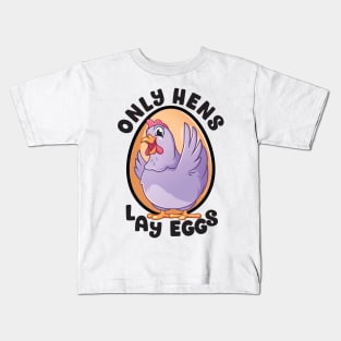Only Hens Lay Eggs Funny Chicken with Egg Kids T-Shirt